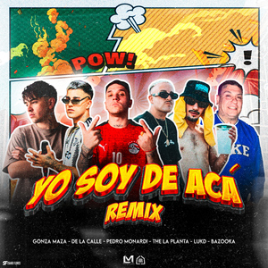 Yo Soy De Acá (feat. gonza maza, LUK D & Bazooka)