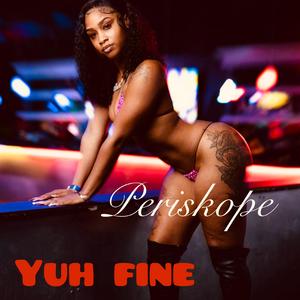 Yuh fine