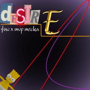 Desire (feat. MVP Mecka)