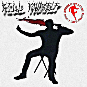KILL YOURSELF (JUMPING IS NOT A CRIME)