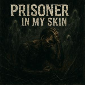 Prisoner in My Skin