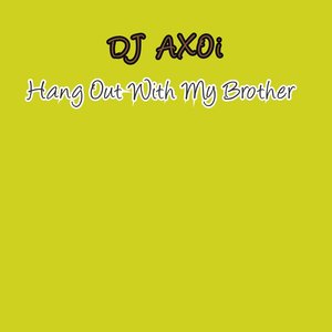 Hang Out with My Brother