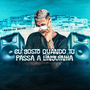 Eu Gosto Quando Tu Passa a Linguinha