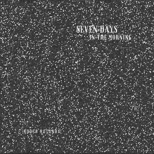 Seven days in the morning