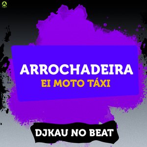 Arrochadeira Ei Moto Táxi (feat. Mc Monik do pix)
