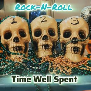 Rock N Roll -Time well spent