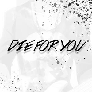 Die for you（翻自 胧音Long）
