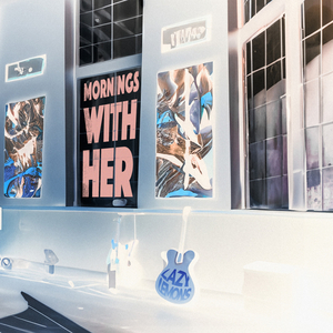 Mornings With Her (Extended Version)