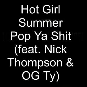 Hot Girl Summer Pop Ya Shit (feat. Nick Thompson & OG Ty)