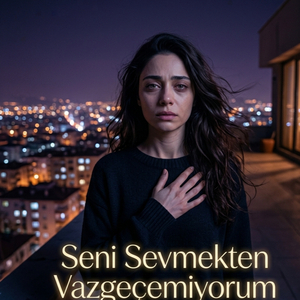 Seni Sevmekten Vazgeçemiyorum