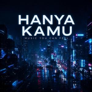 HANYA KAMU