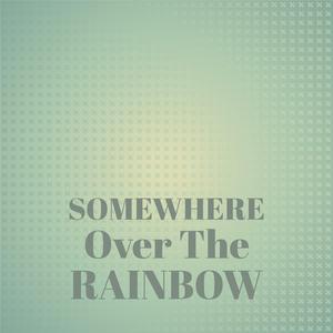 Somewhere Over The Rainbow
