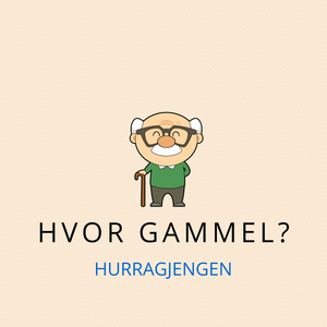 Hvor Gammel?