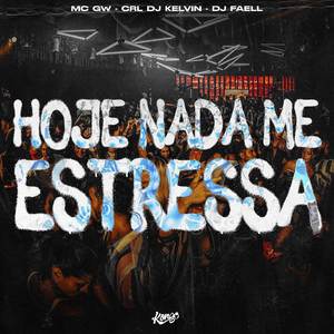 HOJE NADA ME ESTRESSA