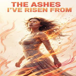 The ashes i 've risen from (feat. Suno)