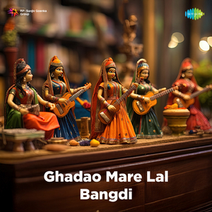 Ghadao Mare Lal Bangdi