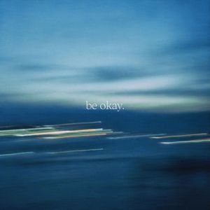 be okay