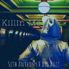 Seth Anthony - Killin Me