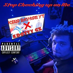 Stop Checking Up On Me