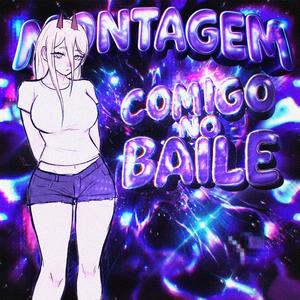 MONTAGEM COMIGO NO BAILE