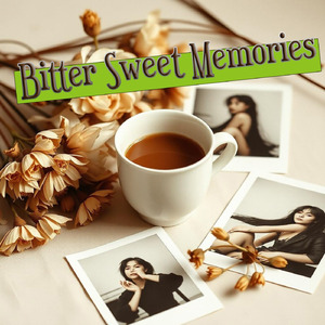Bitter Sweet Memories