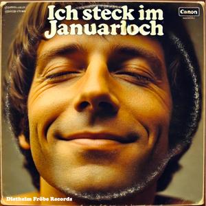 Ich steck im Januarloch (ganz tief)