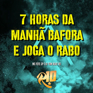 7 Horas da Manhã Bafora e Joga o Rabo
