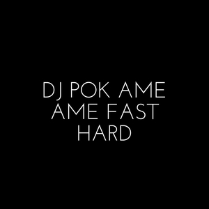 DJ Pok Ame Ame Fast Hard