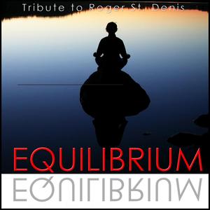 Equilibrium (Tribute to Roger St. Denis) - Single