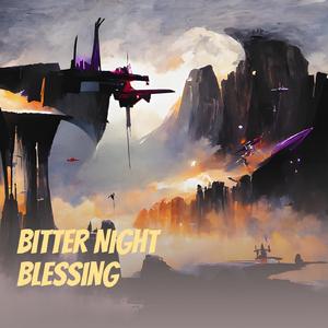 Bitter Night Blessing