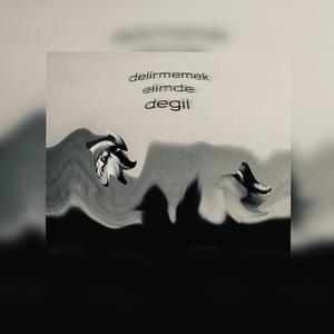 Delirmemek Elimde Değil
