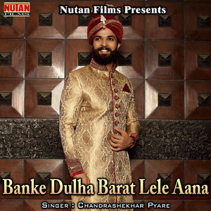 Banke Dulha Barat Lele Aana
