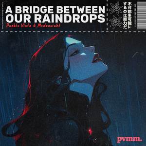 A bridge between our raindrops