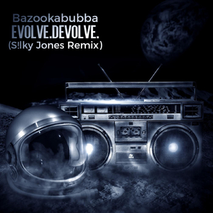 Evolve.devolve. (S!lky Jones Remix)