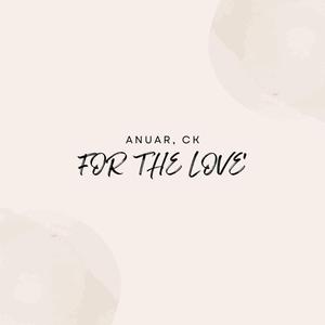 FOR THE LOVE'