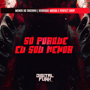 Só Porque Eu Sou Menor