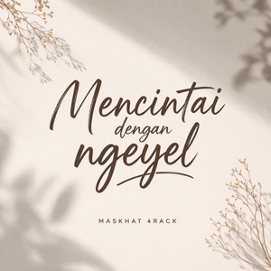 Mencintai Dengan Ngeyel