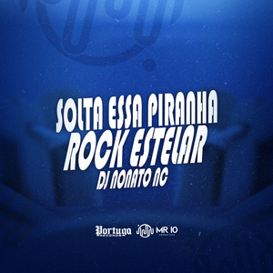 Solta Essa Piranha - Rock Estelar