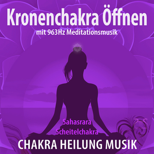 Wurzelchakra & Kronenchakra öffnen (963Hz Musik mit Fundament)