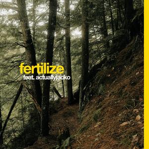 Fertilize (feat. actuallyjacko)
