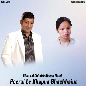 Peerai Le Khapna Bhachhaina
