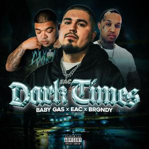 Dark Times (feat. Baby Gas & BRGNDY)