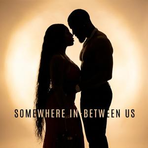 Somewhere in Between Us