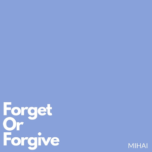Forget or Forgive