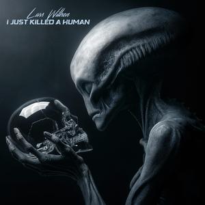 I Just Killed A Human