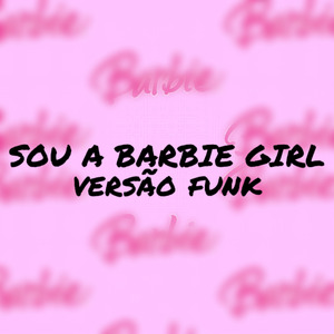 SOU A BARBIE GIRL VS FUNK TIK TOK