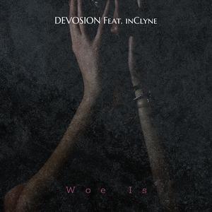 Woe Is (feat. inClyne)