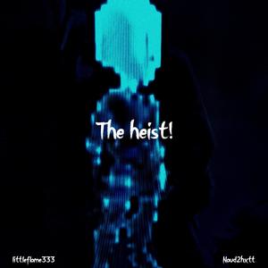 The Heist! (feat. Naud2hxtt)