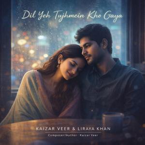 Dil Yeh Tujhmein Kho Gaya (feat. Liraya Khan)