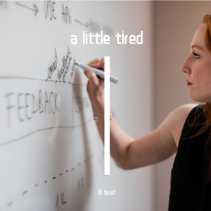 I'm just a little tired